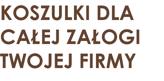 KOSZULKI DLA CAŁEJ ZAŁOGI TWOJEJ FIRMY 